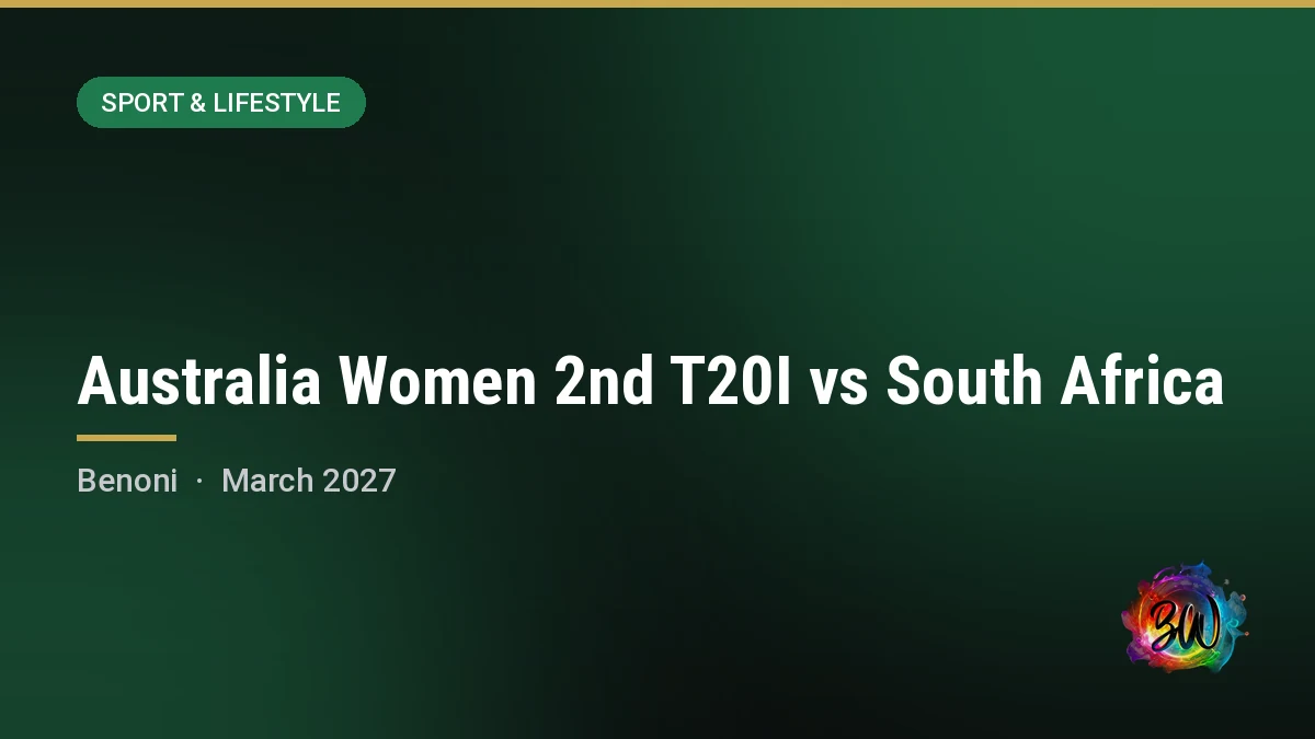 Australia Women 2nd T20I vs South Africa — Willowmoore Park, Benoni