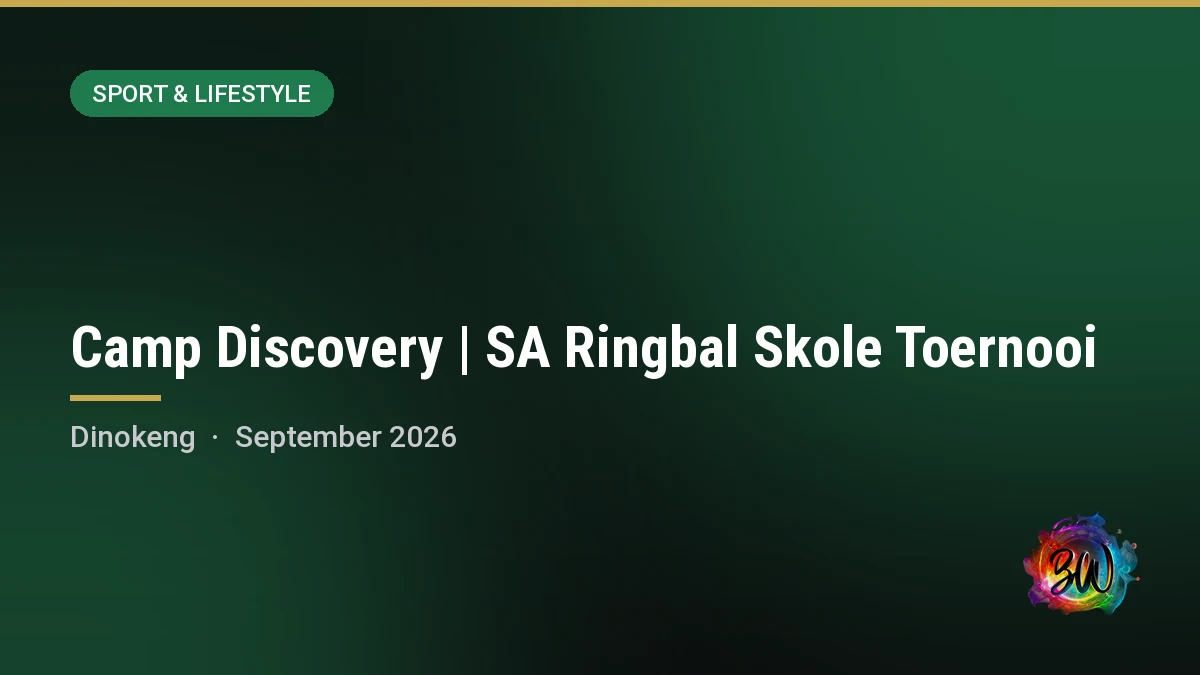 Camp Discovery | SA Ringbal Skole Toernooi — Camp Discovery, Dinokeng