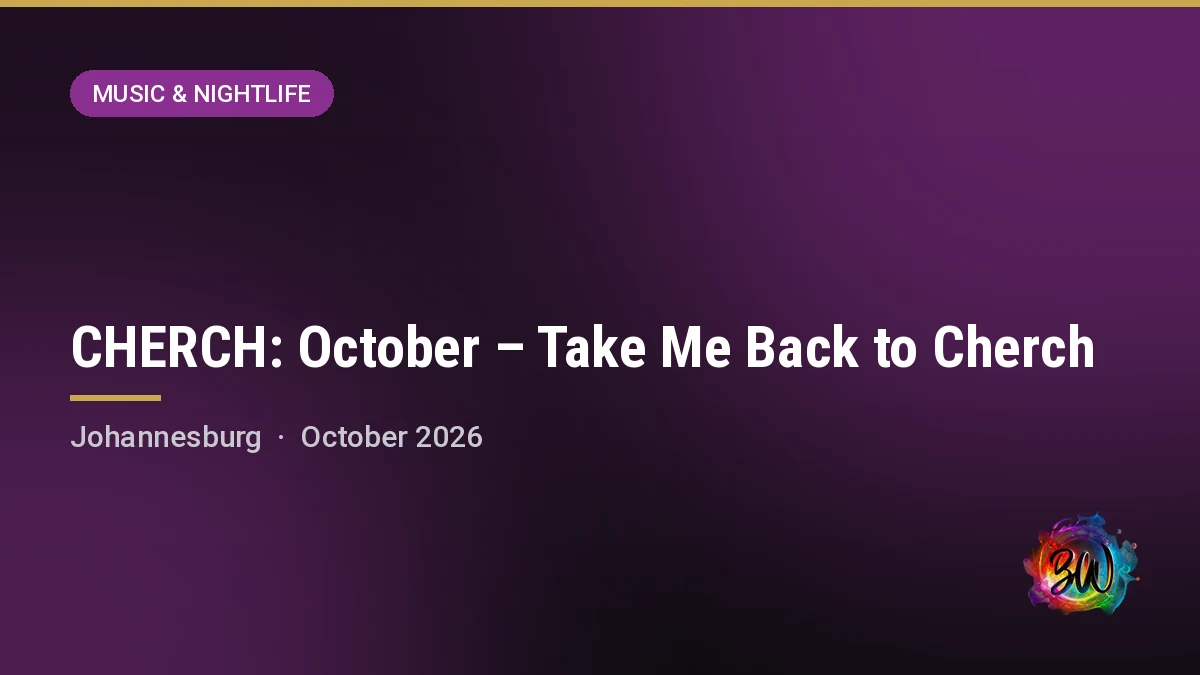 CHERCH: October – Take Me Back to Cherch — Sognage, Johannesburg