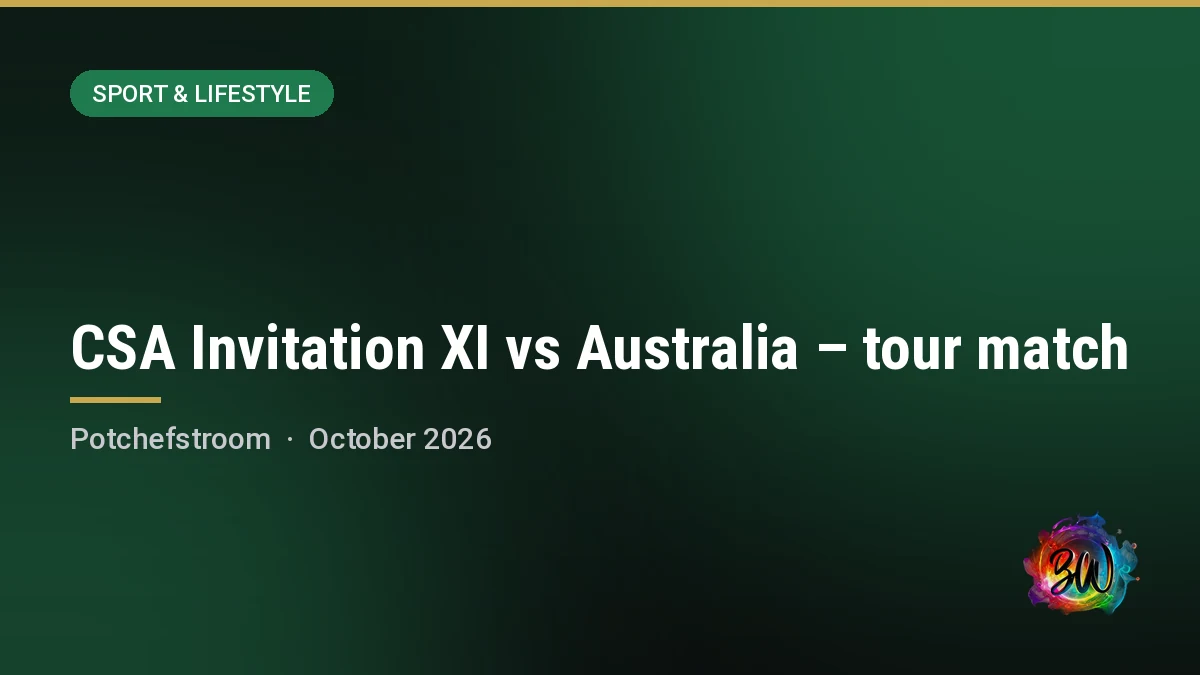 CSA Invitation XI vs Australia – tour match — Senwes Park, Potchefstroom