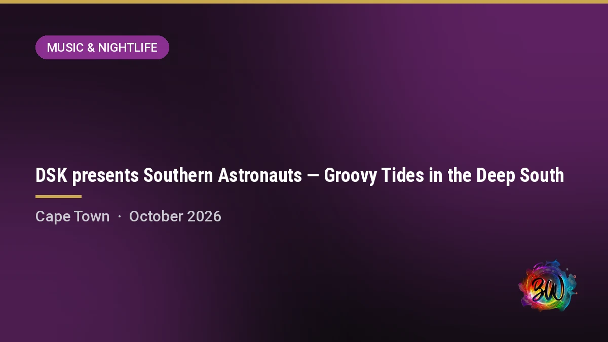 DSK presents Southern Astronauts — Groovy Tides in the Deep South — Noordhoek Farm Village, Cape Town