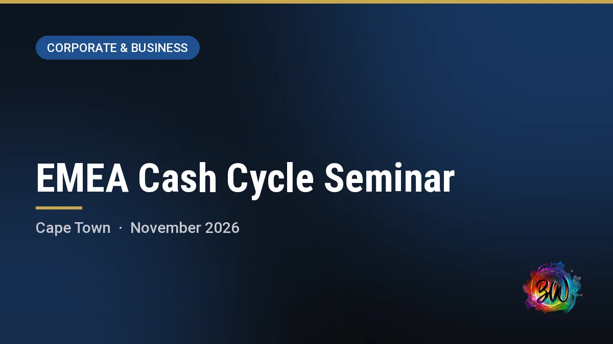 EMEA Cash Cycle Seminar — CTICC, Cape Town