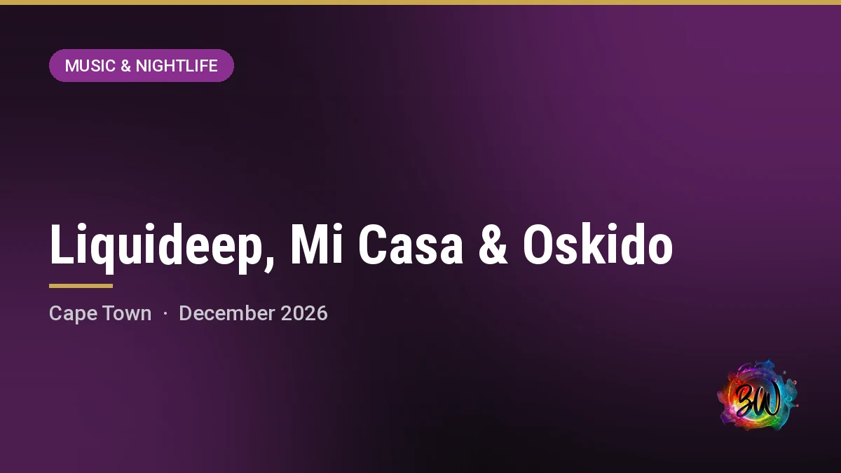 Liquideep, Mi Casa & Oskido — TBC, Cape Town
