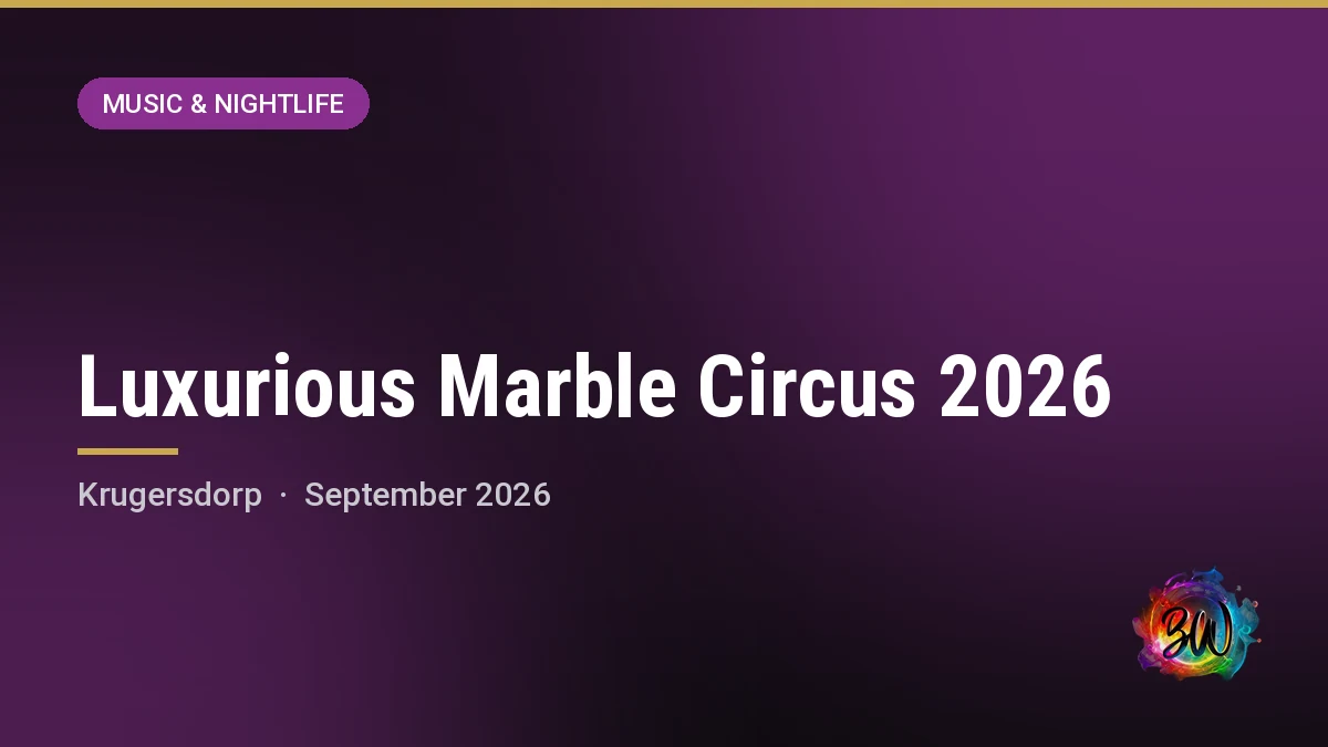 Luxurious Marble Circus 2026 — Muldersdrift, Krugersdorp