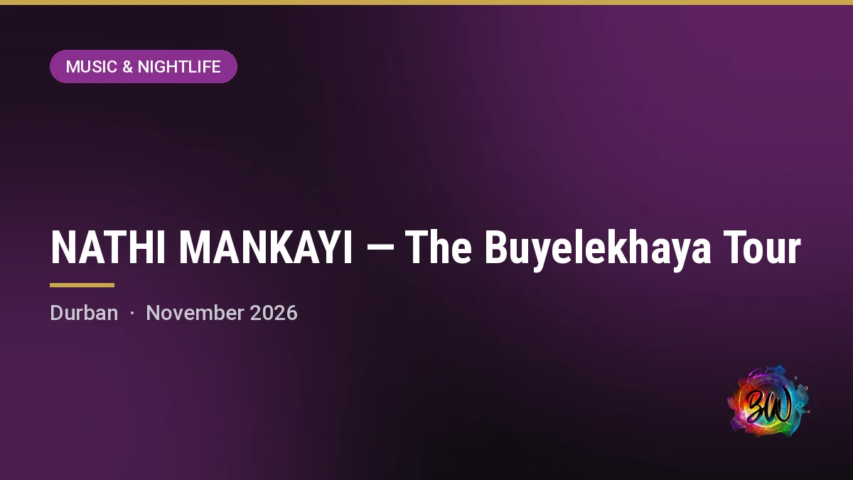 NATHI MANKAYI — The Buyelekhaya Tour — Durban Central, Durban