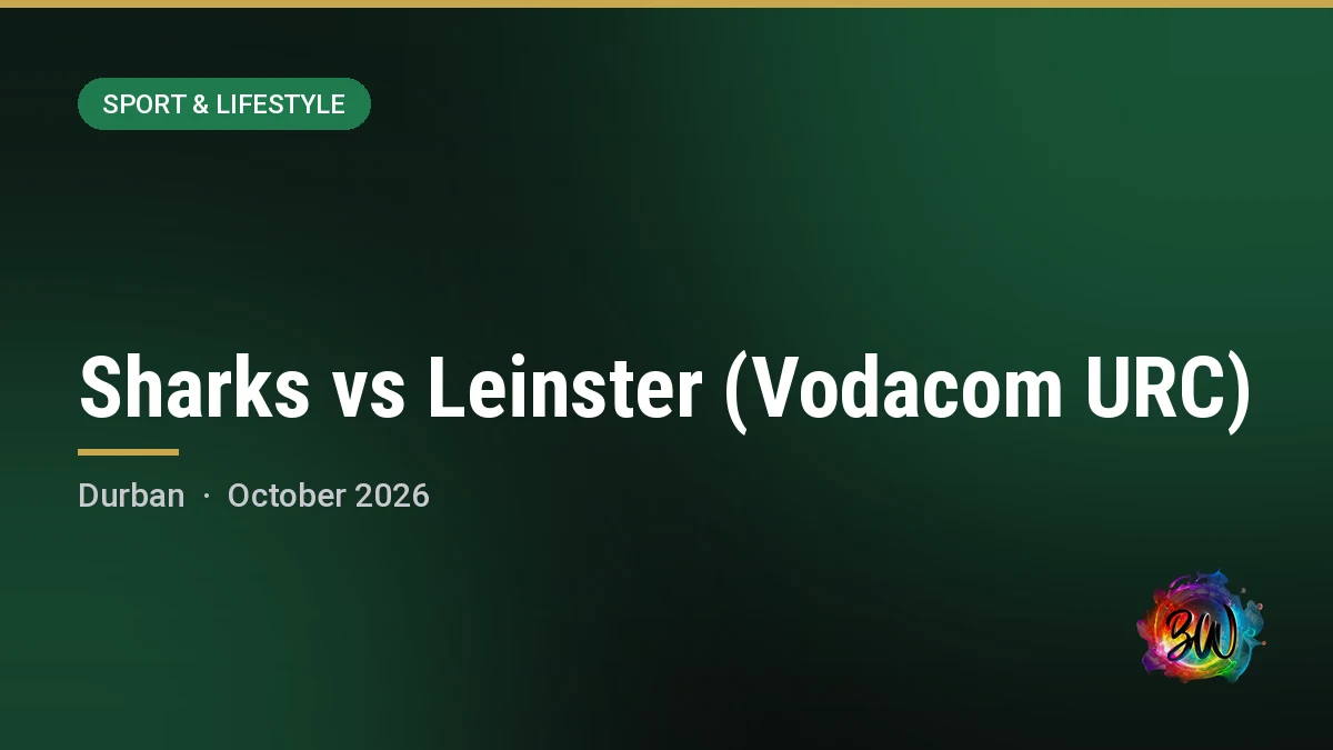 Sharks vs Leinster (Vodacom URC) — Hollywoodbets Kings Park, Durban