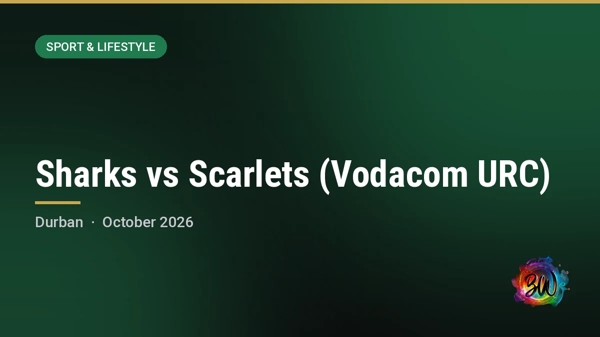 Sharks vs Scarlets (Vodacom URC) — Hollywoodbets Kings Park, Durban