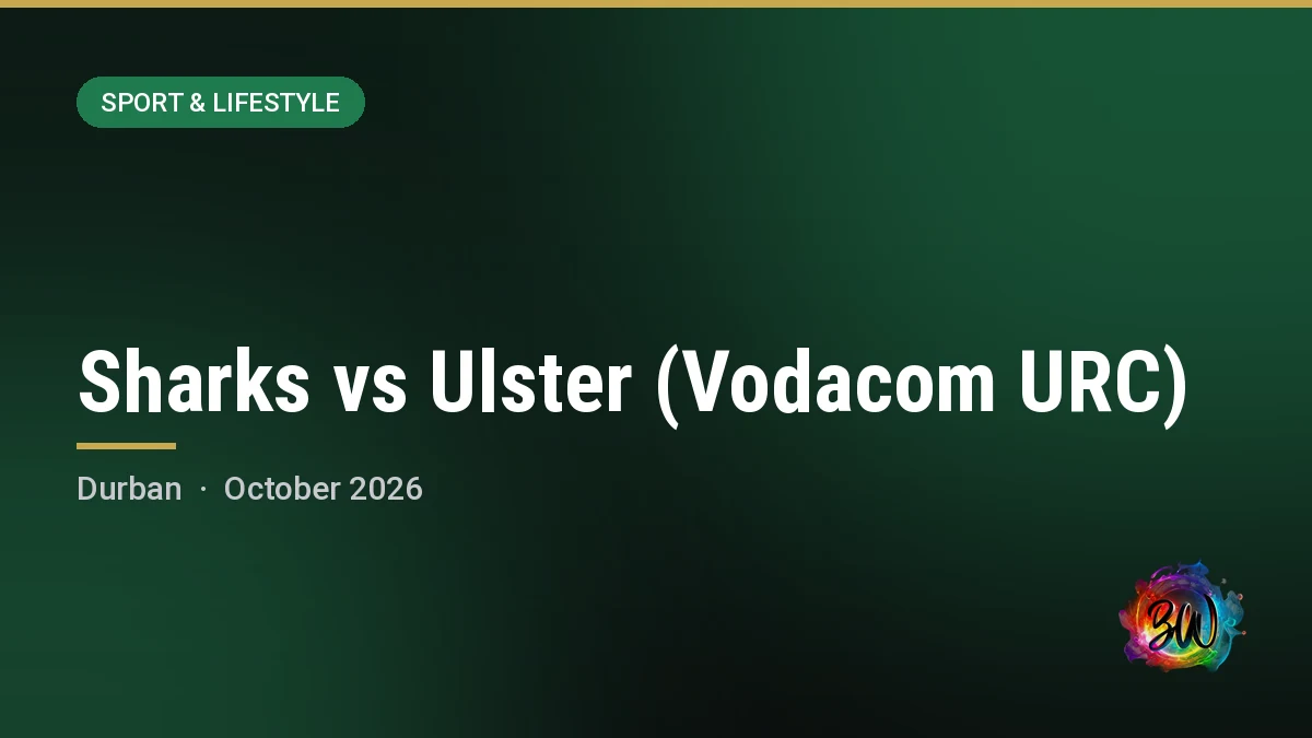 Sharks vs Ulster (Vodacom URC) — Hollywoodbets Kings Park, Durban