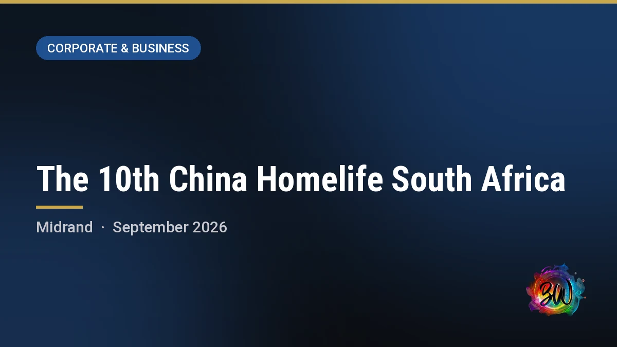 The 10th China Homelife South Africa — Gallagher Convention Centre, Midrand