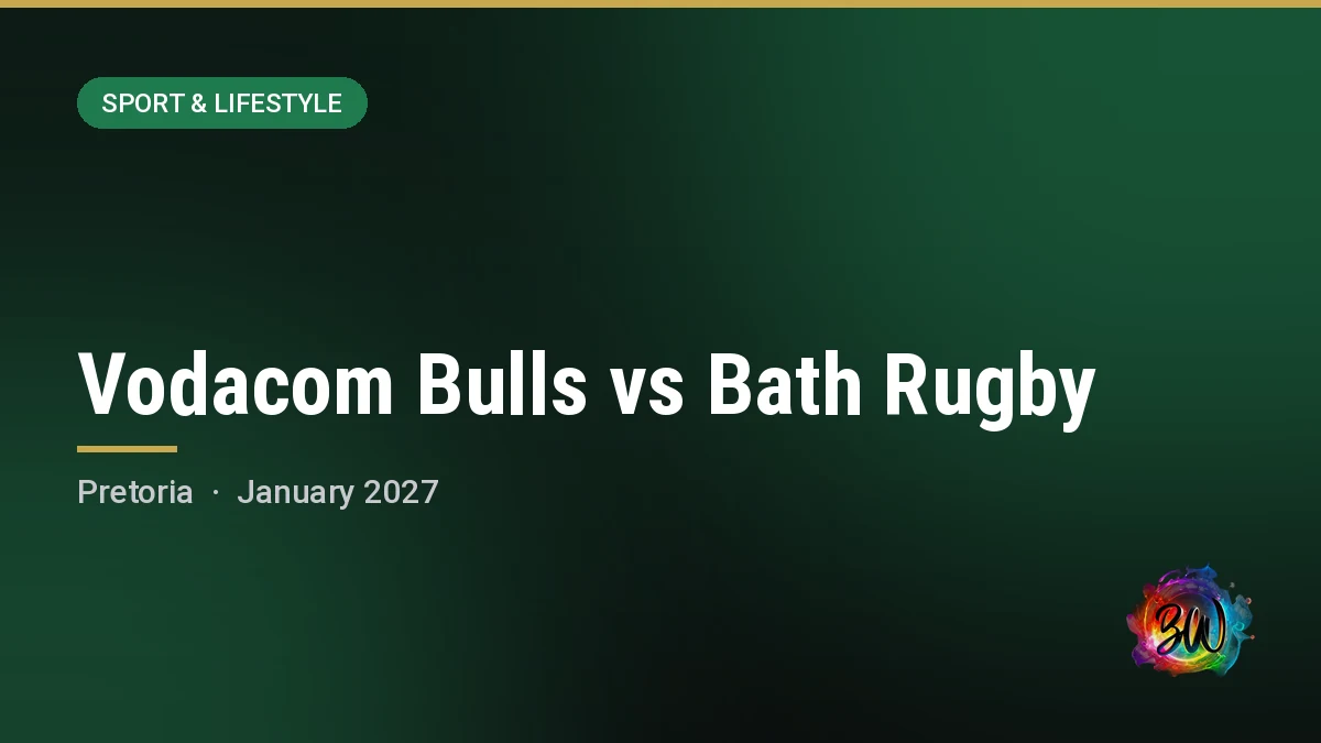 Vodacom Bulls vs Bath Rugby — Loftus Versfeld Stadium, Pretoria