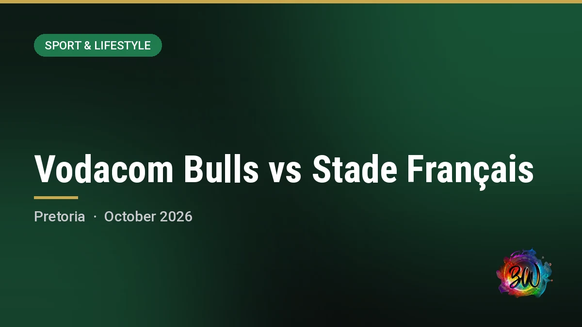 Vodacom Bulls vs Stade Français — Loftus Versfeld Stadium, Pretoria