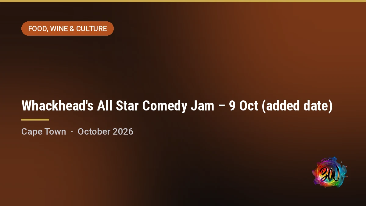 Whackhead's All Star Comedy Jam – 9 Oct (added date) — Grand Arena, GrandWest, Cape Town