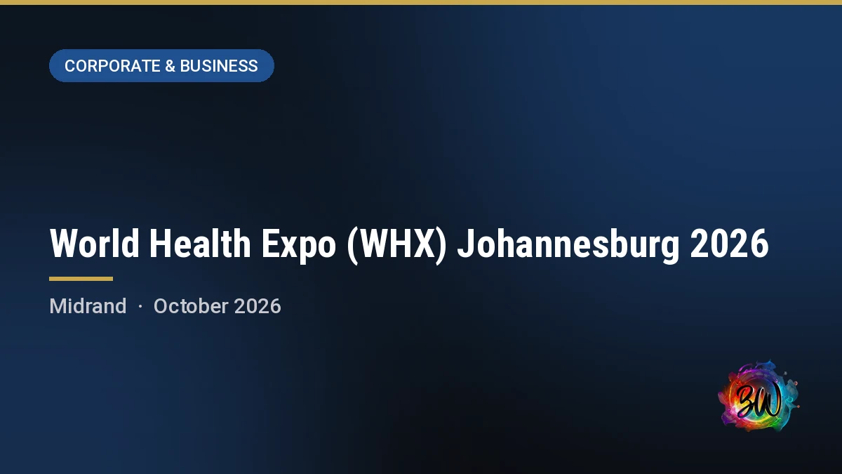 World Health Expo (WHX) Johannesburg 2026 — Gallagher Convention Centre, Midrand